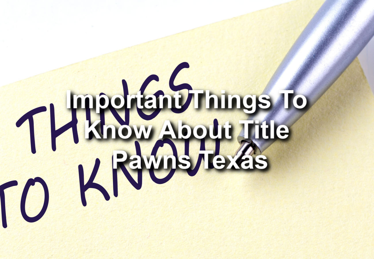 things to know about title pawns texas