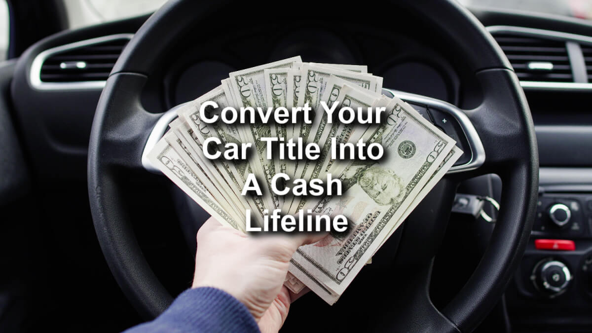 Convert Your Car Title Into A Cash Lifeline