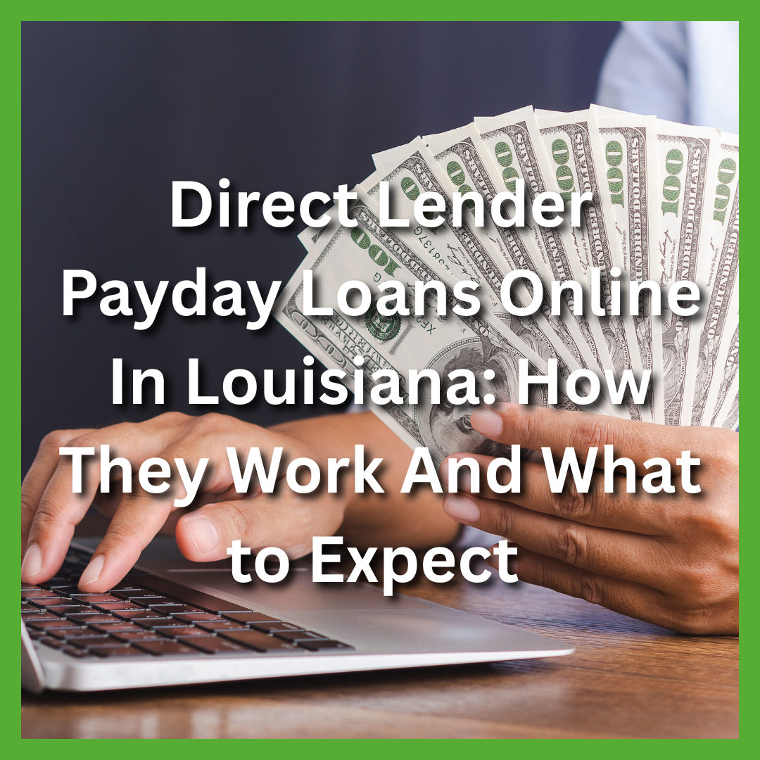 Direct Lender Payday Loans Online In Louisiana How They Work And What to Expect.png