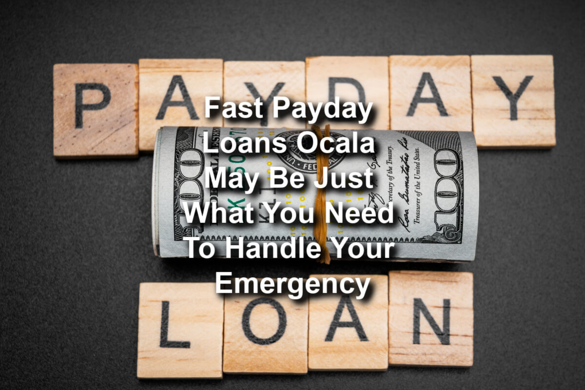 Fast Payday Loans Ocala To Handle Your Emergency