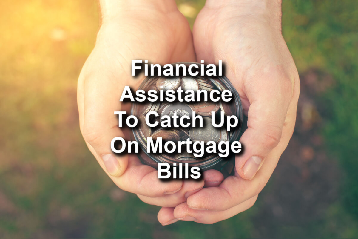 Financial Assistance To Catch Up On Mortgage Bills