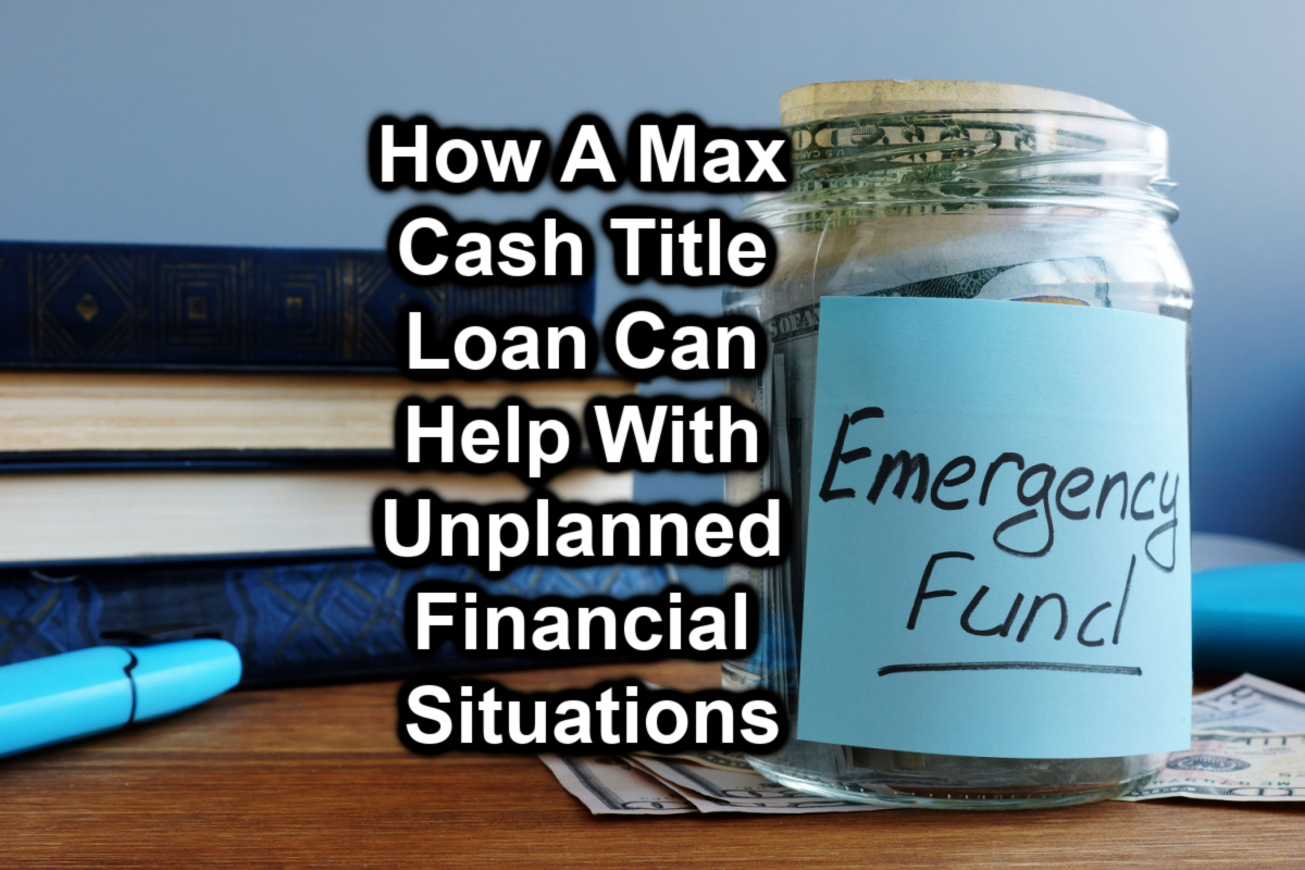 emergency jar with title loan cash and text How a max cash title loan can help with unplanned financial situations.