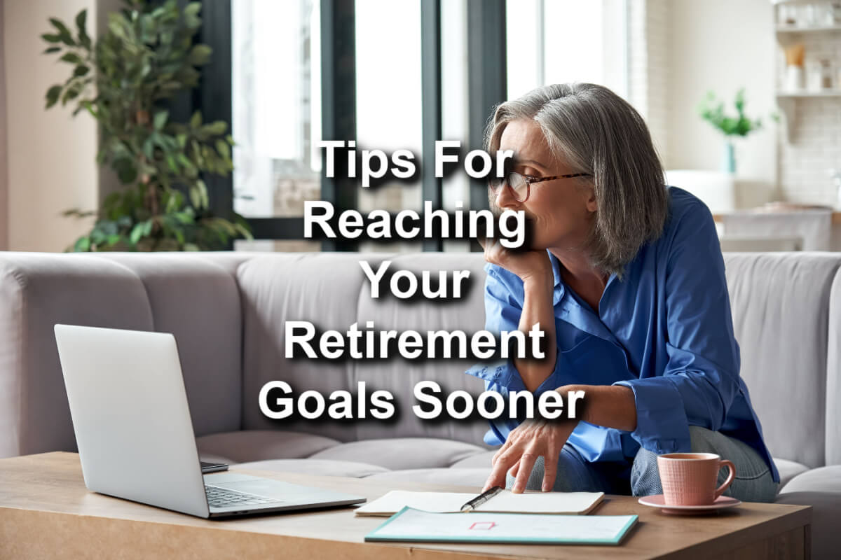 Tips For Reaching Your Retirement Goals 