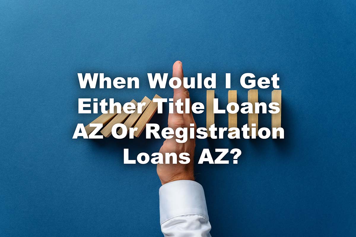 handed stoping dominos falling in the middle with text When Would I Get Either Title Loans AZ Or Registration Loans AZ?