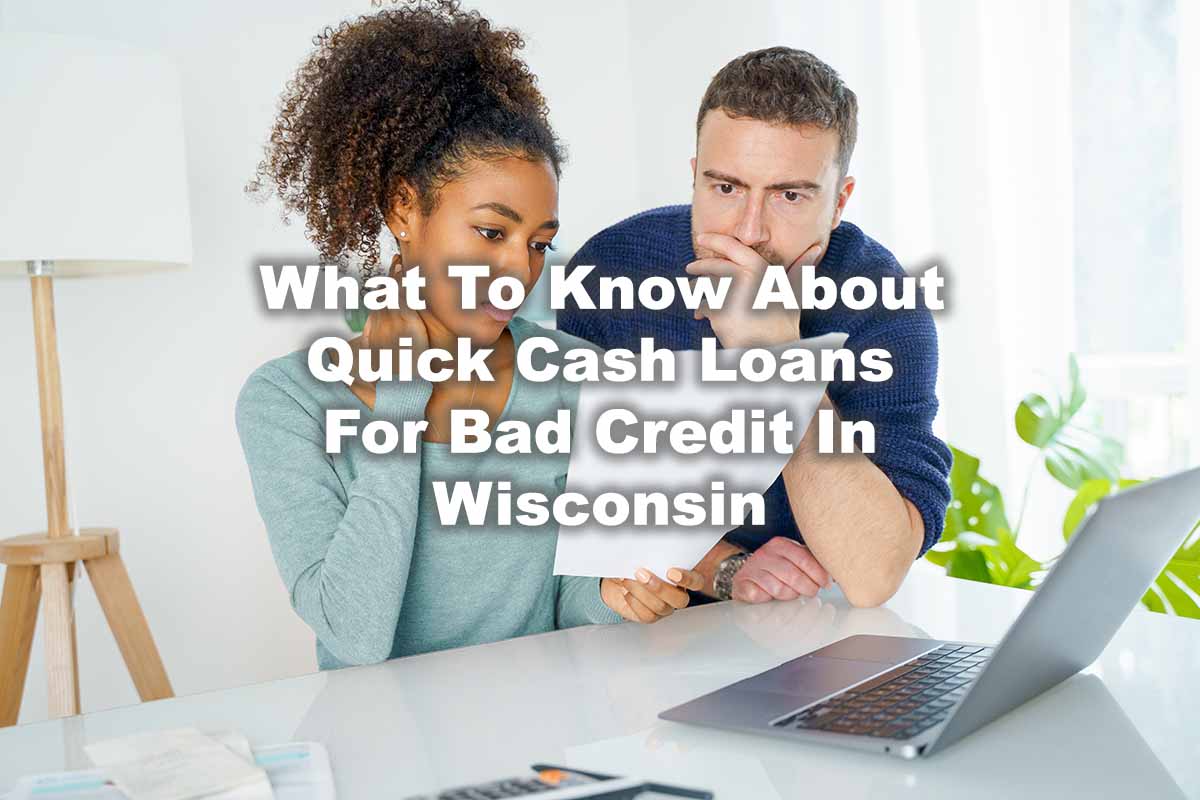 Quick Cash Loans for Bad Credit in Wisconsin: What to Know