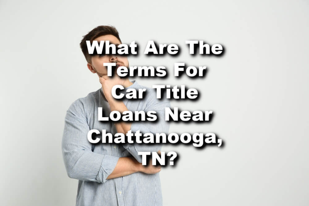 man questioning terms for Chattanooga title loans