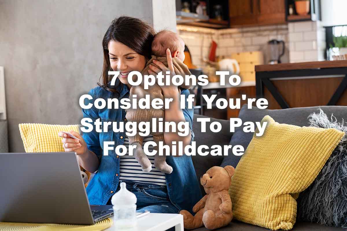 mother with child looking up childcare costs and how registration loans work with text 7 Options To Consider If You're Struggling To Pay For Childcare