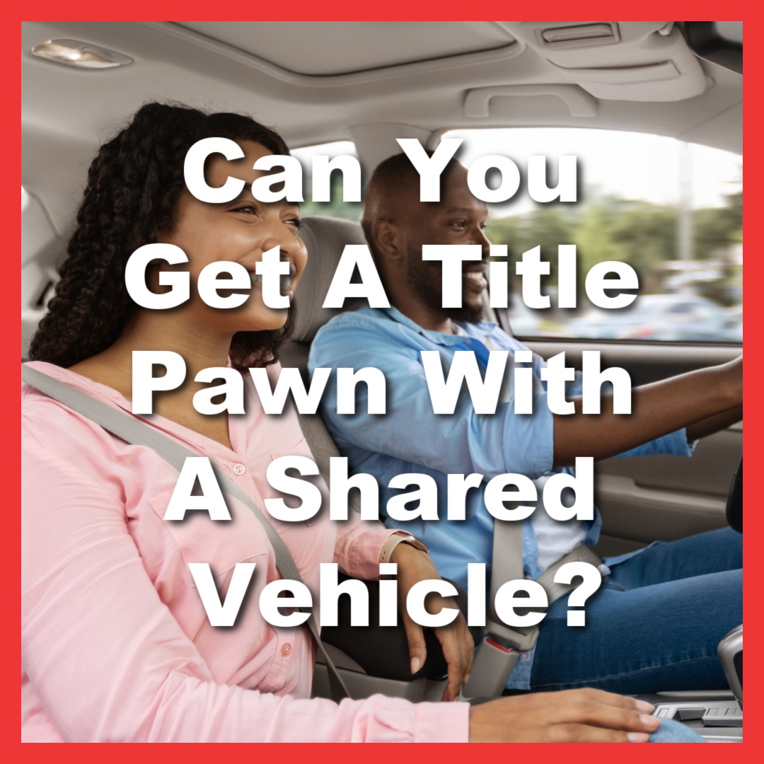 couple with shared car title getting a title pawn