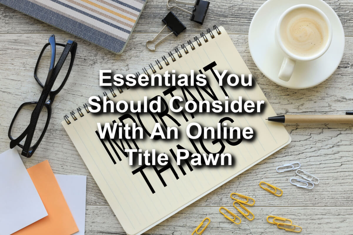 essentials to consider with an online title pawn