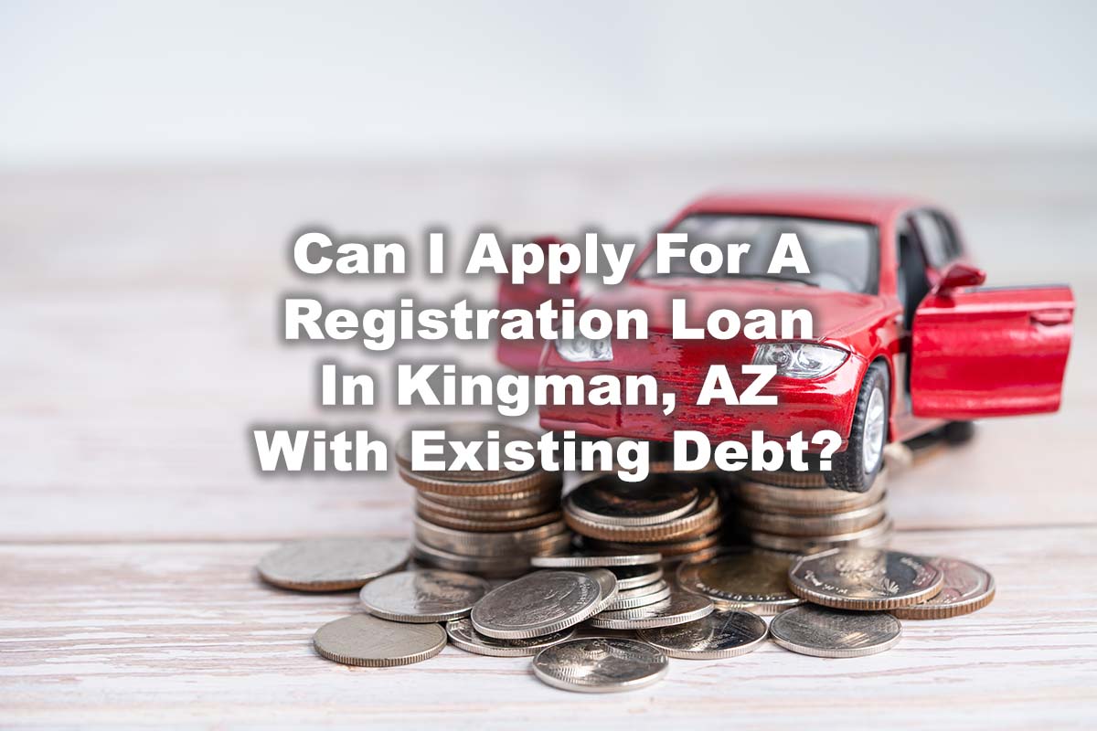 car used for registration loan in Kingman, AZ