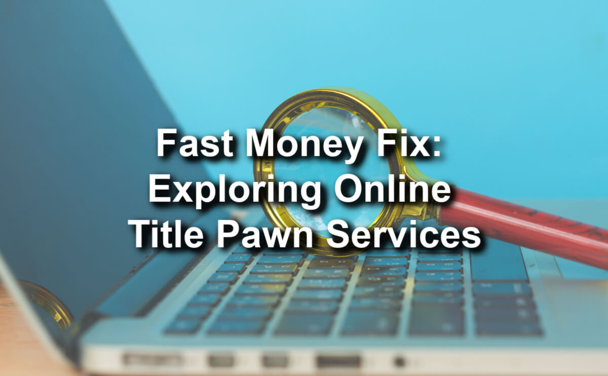 exploring online title pawn services