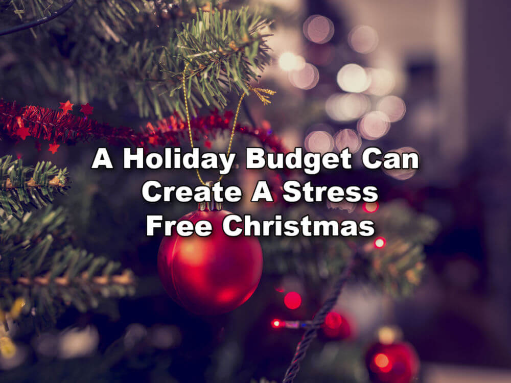 A holiday budget can create a stress free christmas