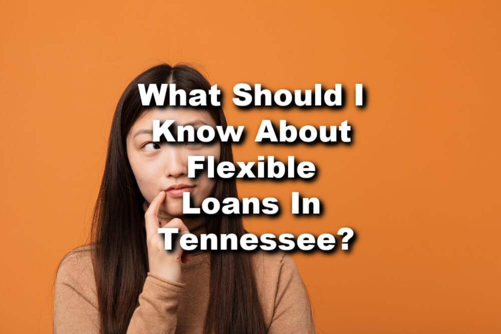 A woman in an orange shirt and background and the text "What Should I Know About Flexible Loans In Tennessee?"