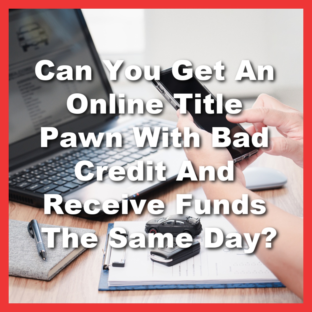 getting online title pawn for bad credit