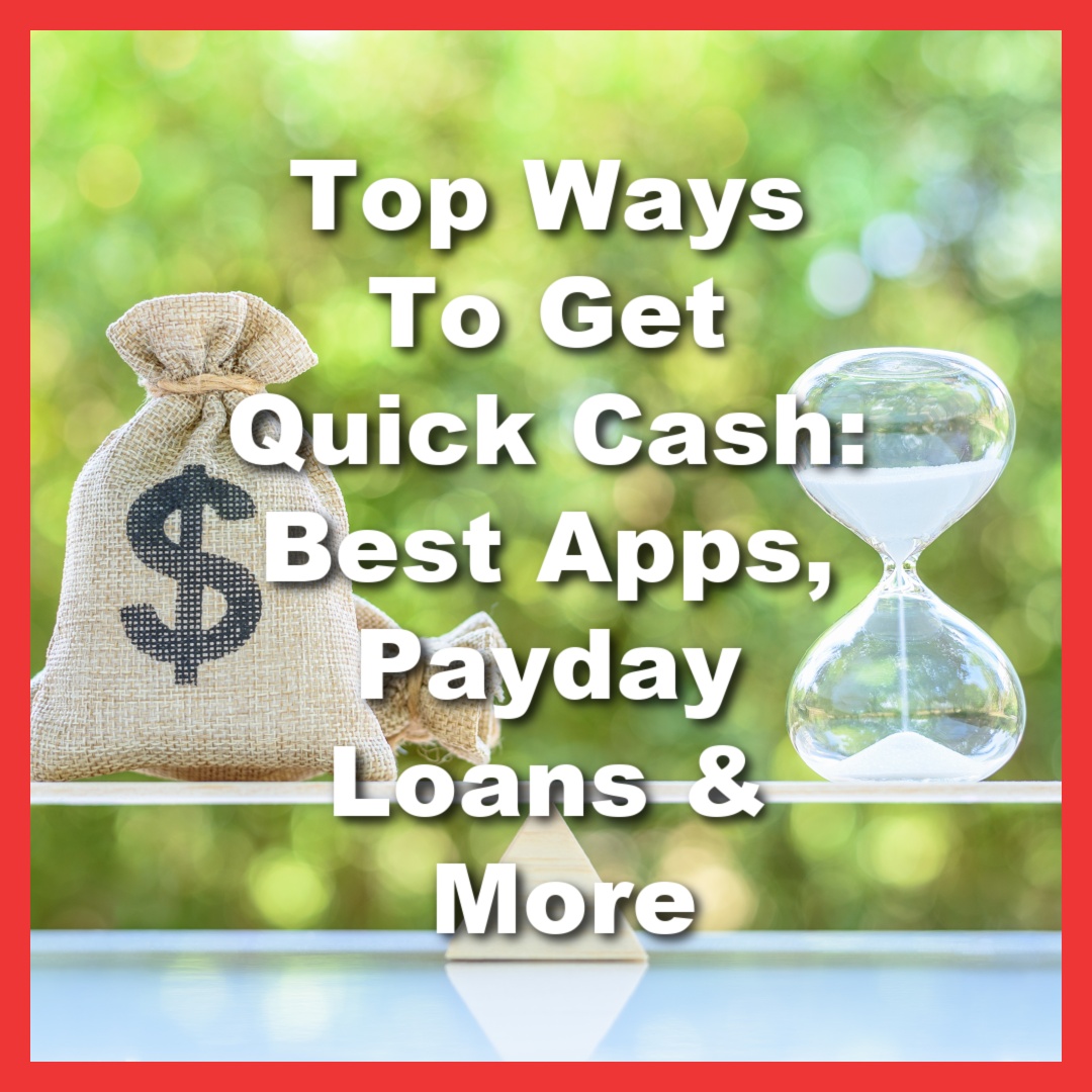 quick cash bag and a sand timer on balance beam with text Top Ways To Get Quick Cash: Best Apps, Payday Loans & More