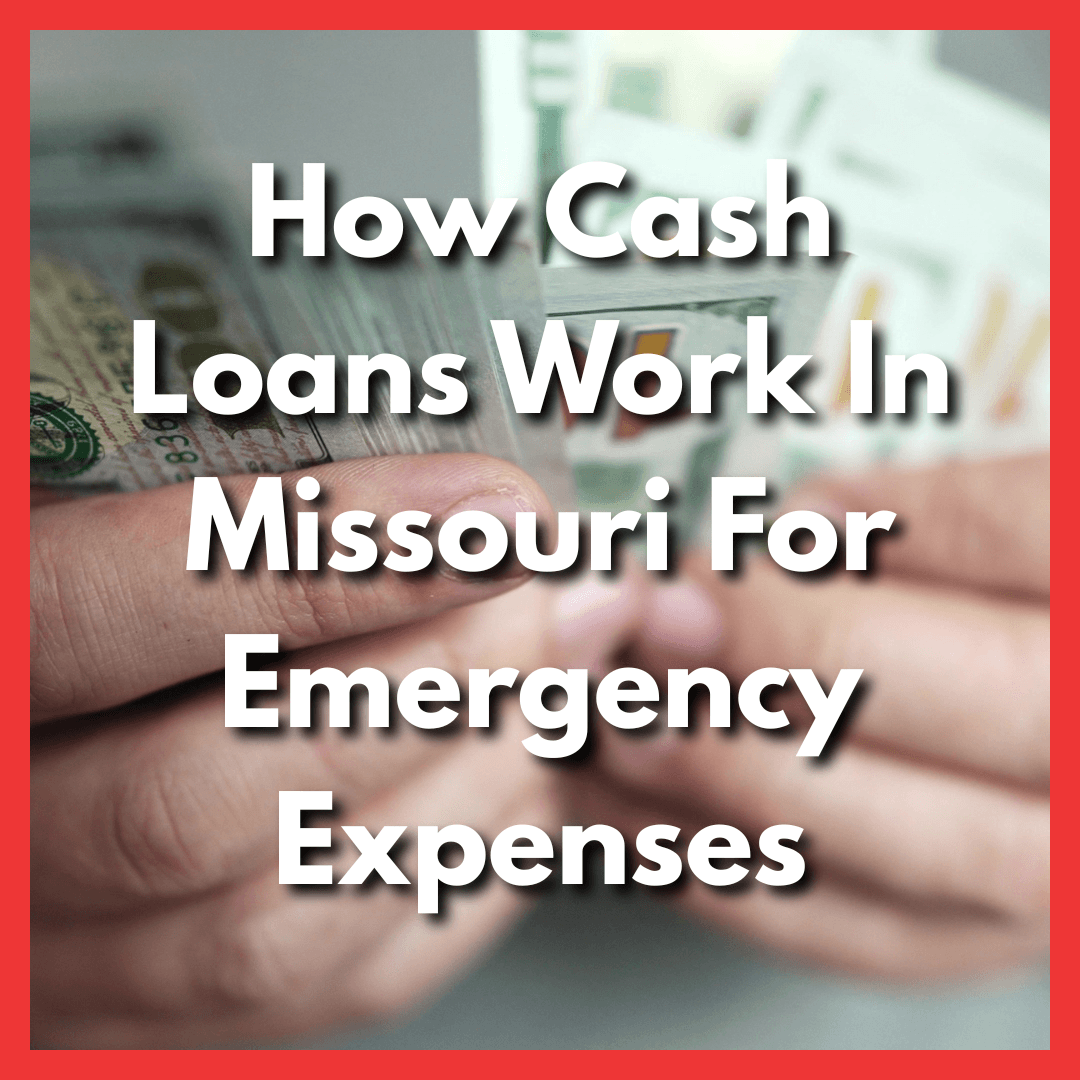 holding money from fast cash loans in Missouri with text How Cash Loans Work In Missouri For Emergency Expenses