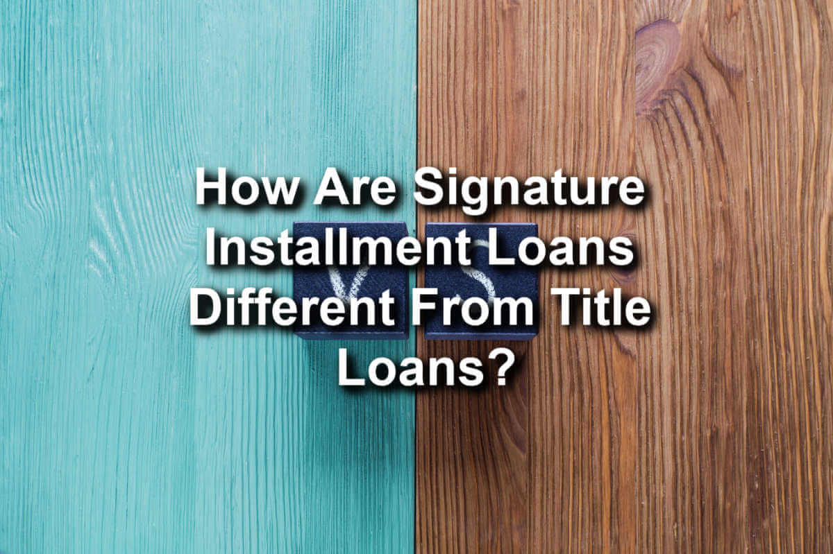 signature installment loans different from title loans