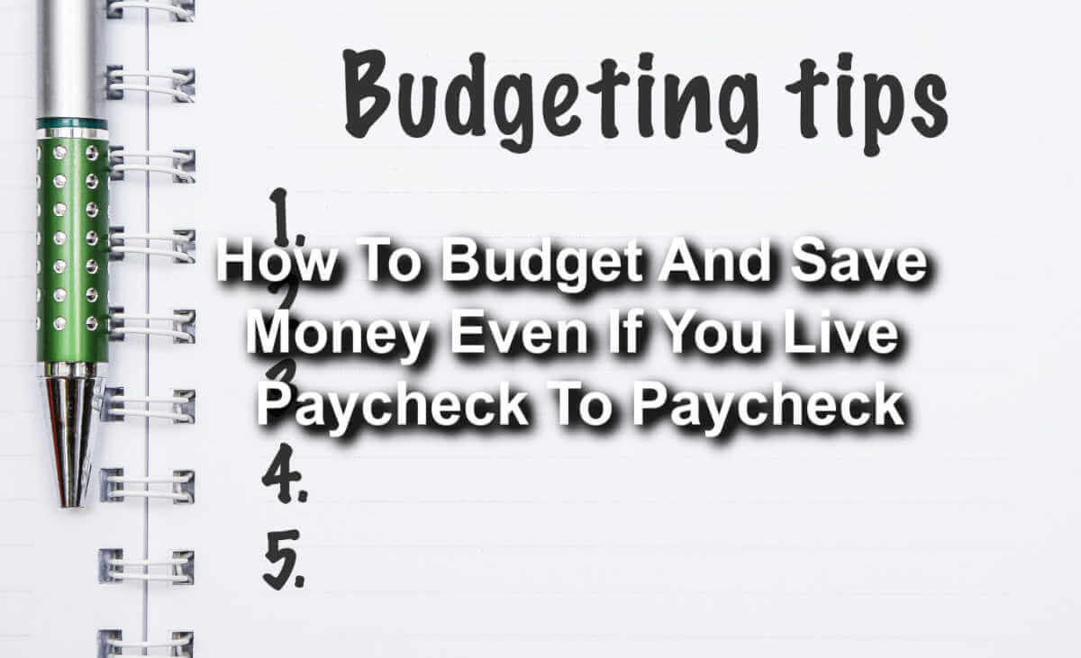 budget and save if you live paycheck to paycheck