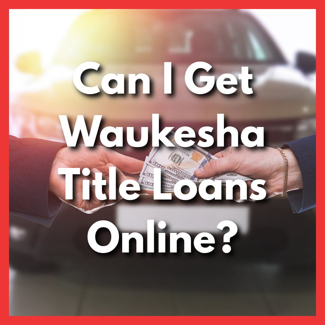 man gets cash from a car title loan in Waukesha, WI