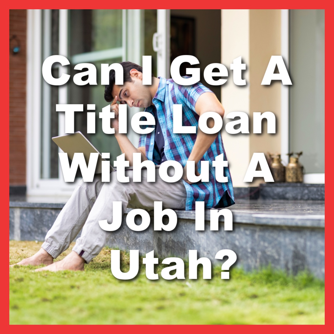 man looks for title loan with no proof of income in Utah