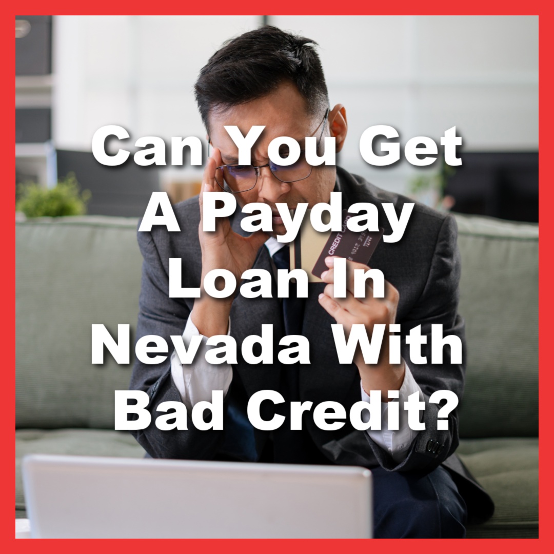 man searches for payday loans for bad credit on his laptop with text Can You Get A Payday Loan In Nevada With Bad Credit?
