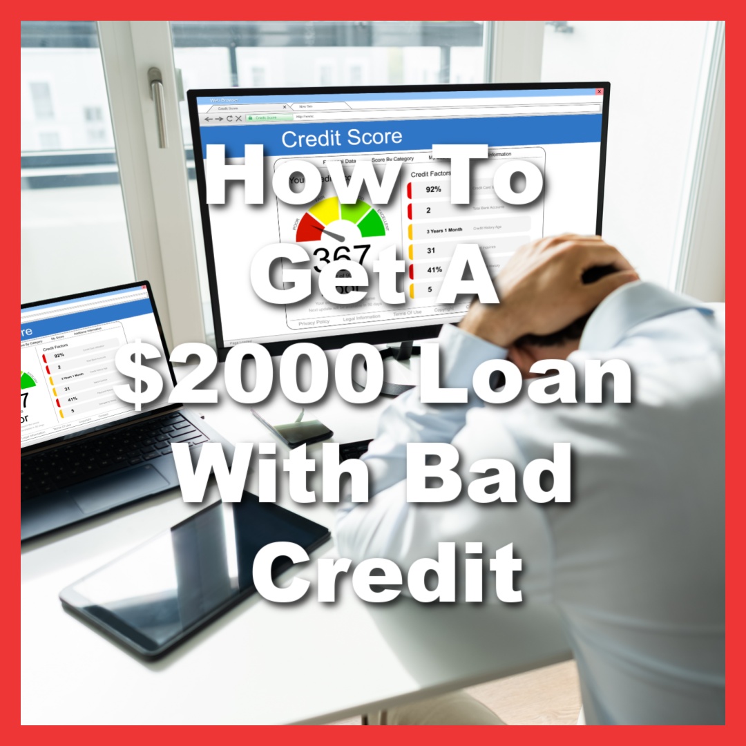 man looking at his credit score at his desk with head down with text How To Get A $2000 Loan With Bad Credit