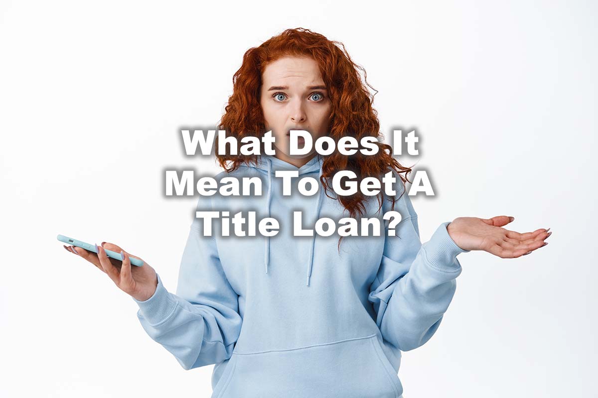 woman wondering what title loan means