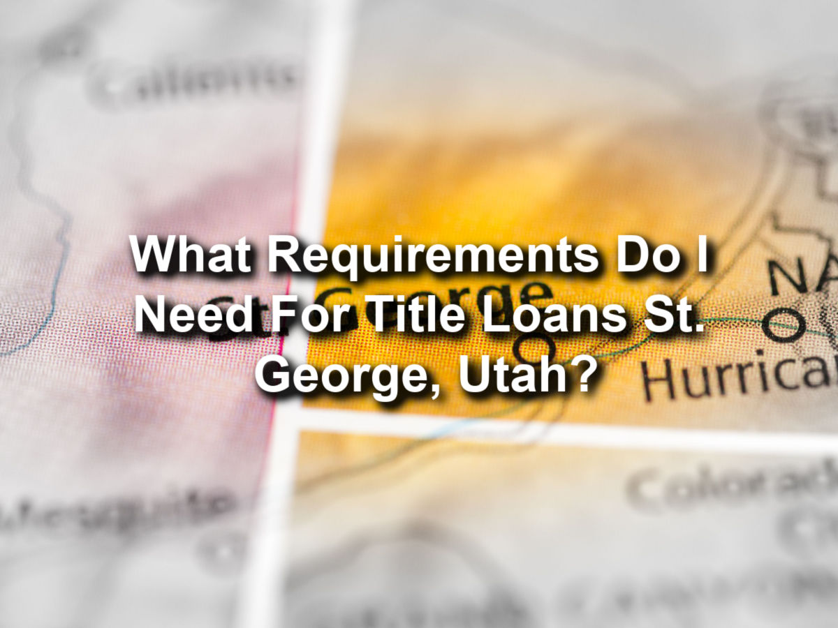 requirements title loans st george utah