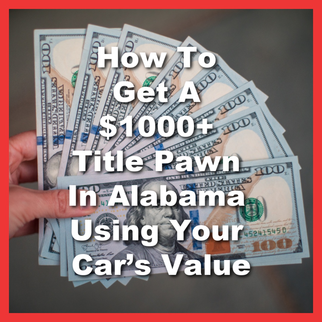 money from $1,000 title pawn in Alabama