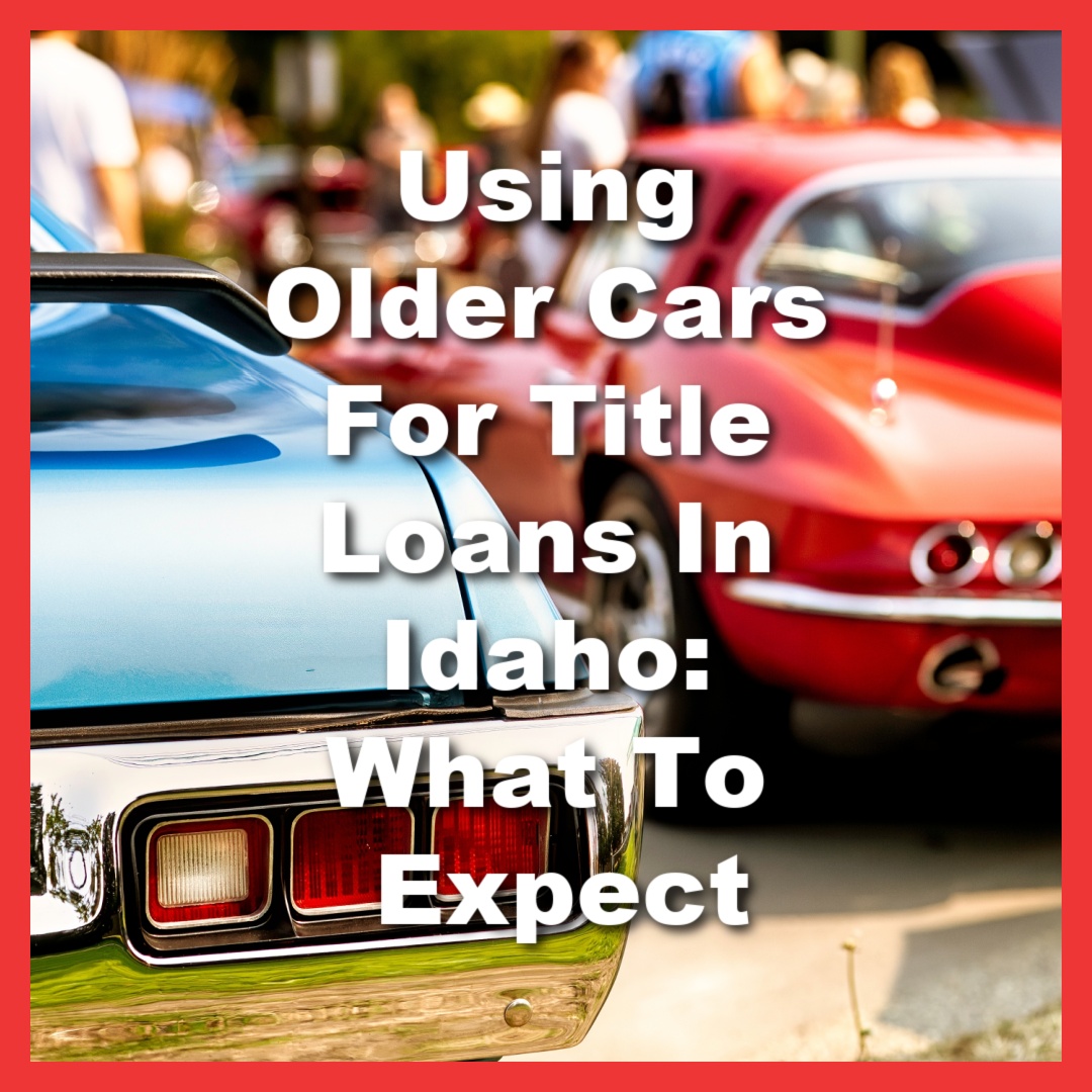 old classic cars to use for an Idaho title loans