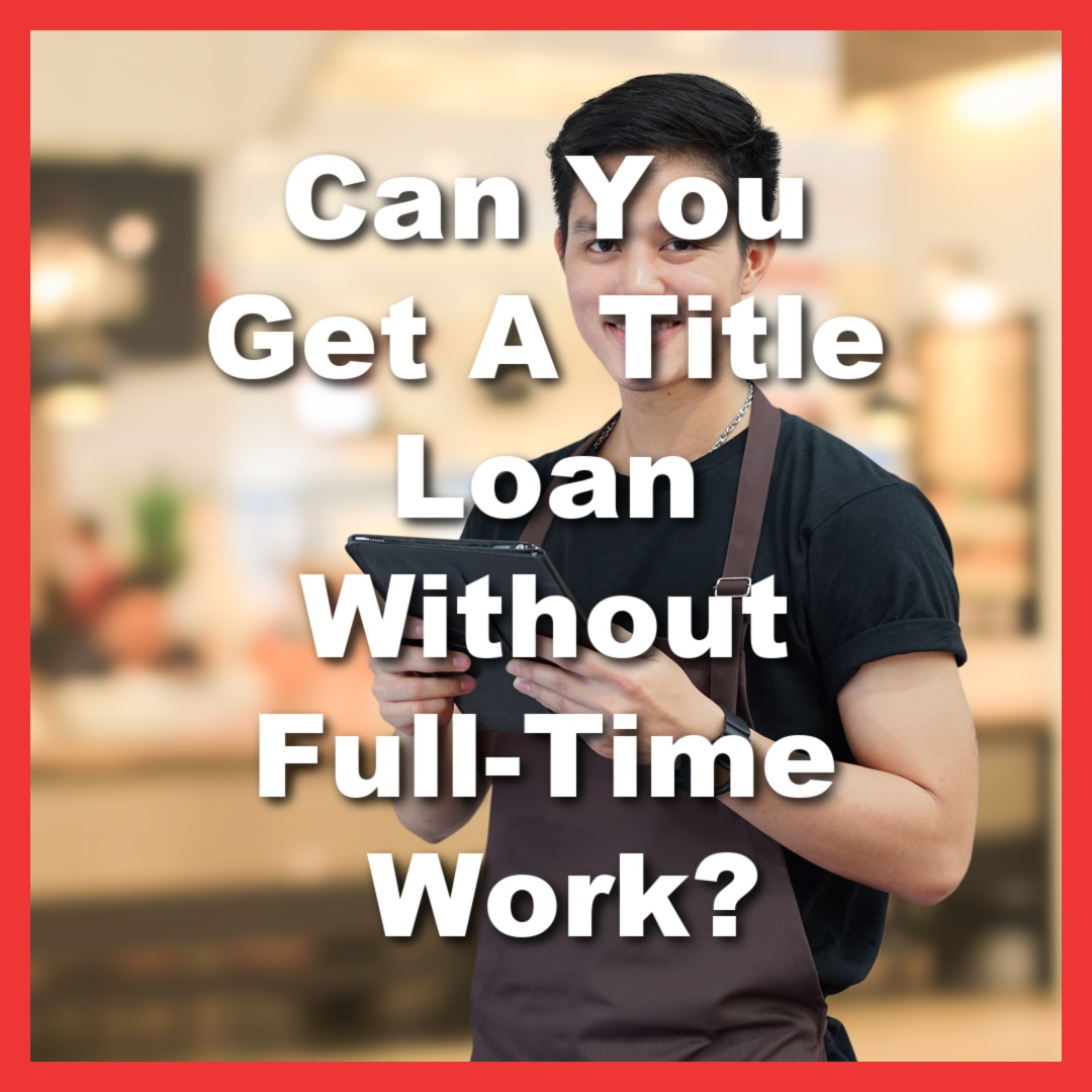 part-time worker getting title loan online
