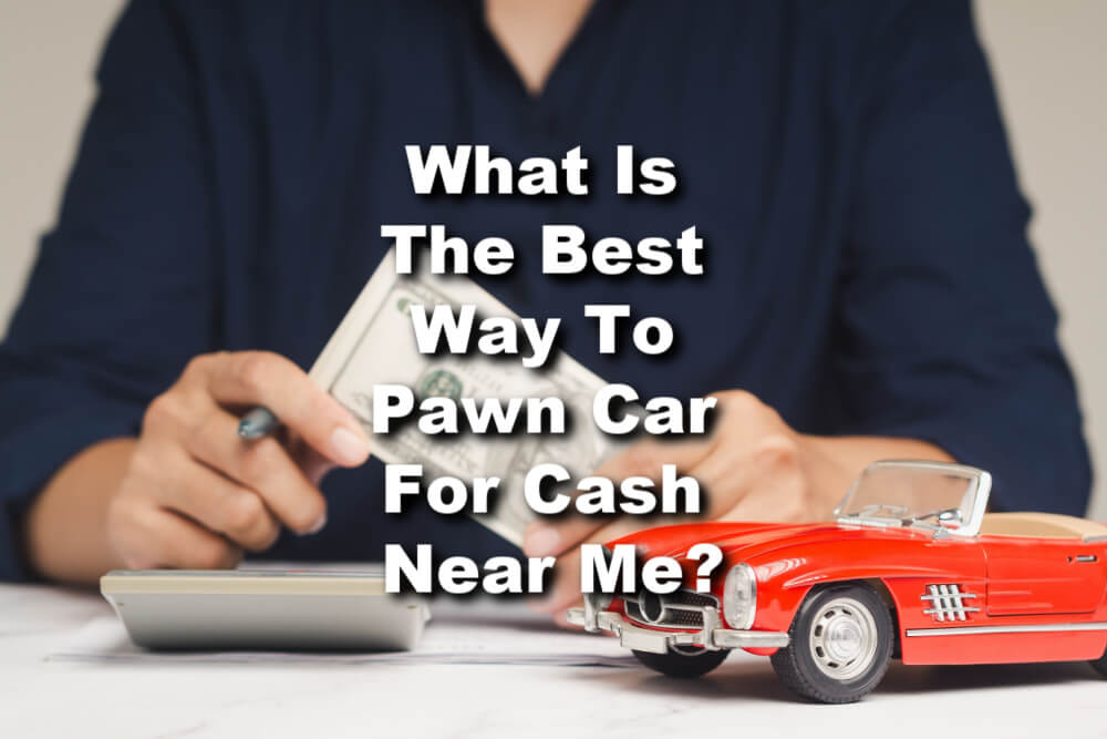 Receiving title pawn cash from representative with text: What is the best way to pawn car for cash near me?