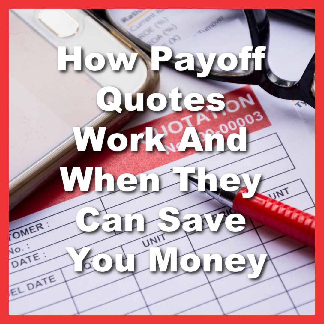 payoff quotes on paper with glasses, a pen, and a phone with text How Payoff Quotes Work And When They Can Save You Money