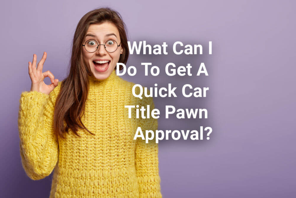 woman shocked and happy with quick approval with text What Can I Do To Get A Quick Car Title Pawn Approval?