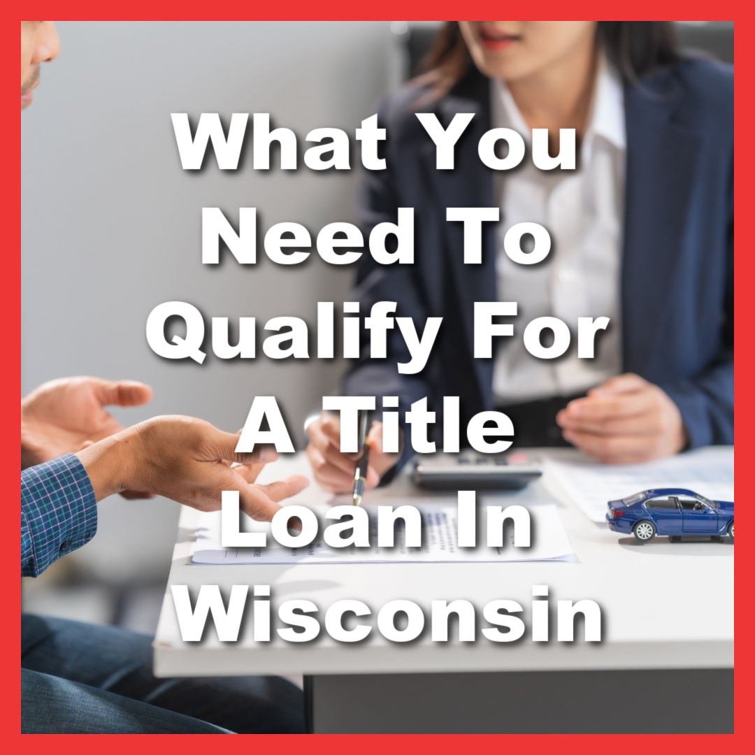 representative explains Wisconsin title loan requirements