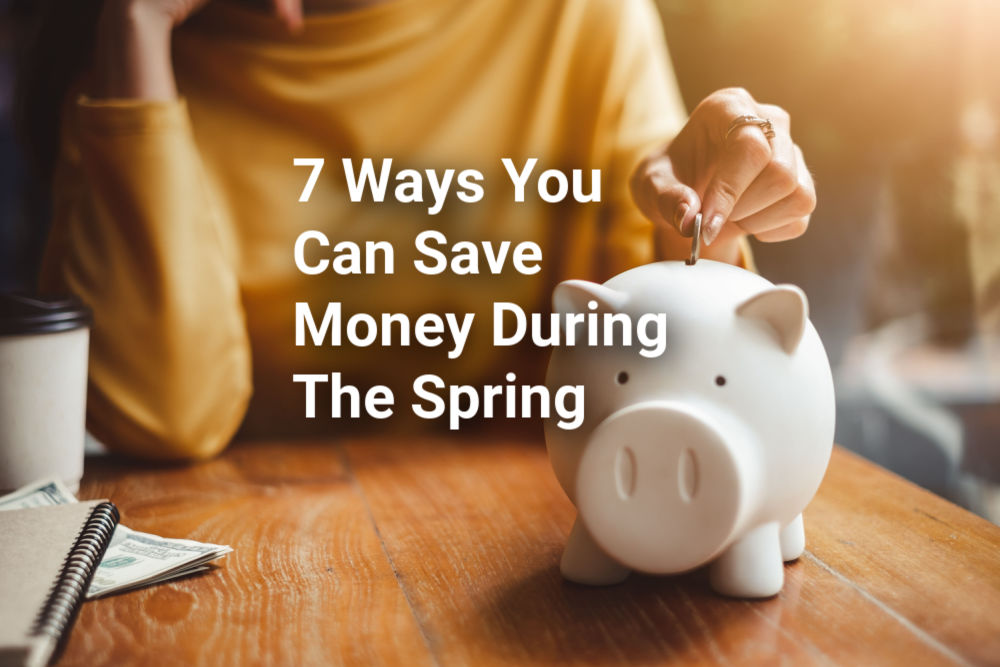 Person adding money to piggy bank and text 7 ways to save money during the spring