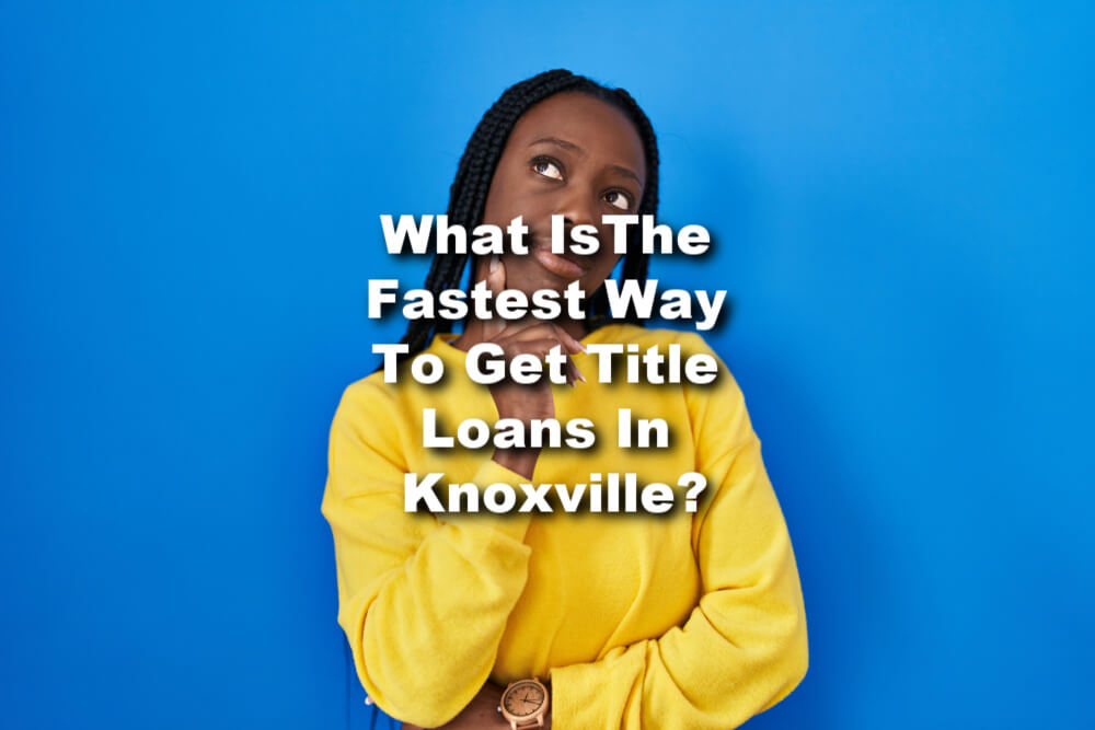 woman thinking about the fastest title loans in Knoxville