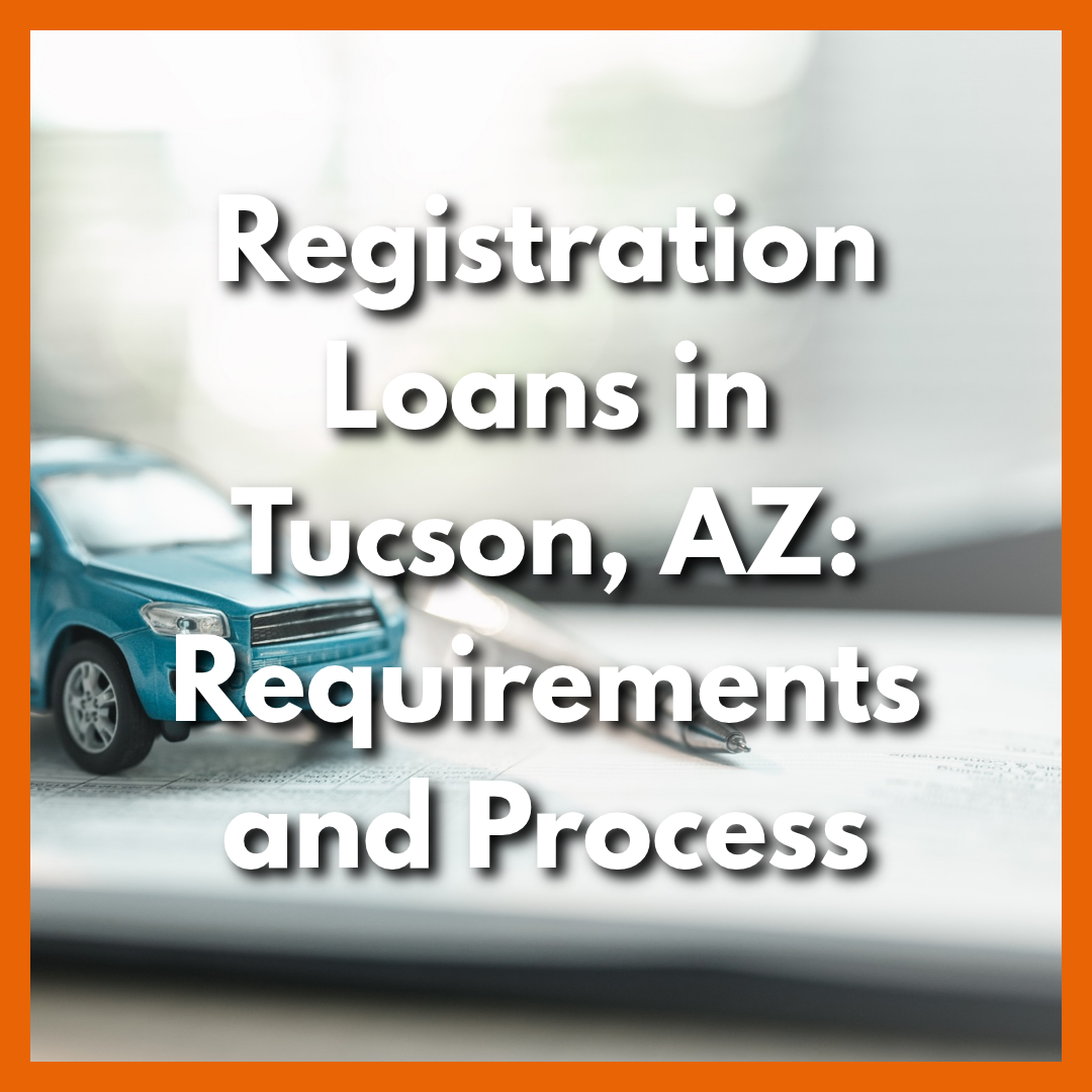 toy car and registration loan agreement with text Registration Loans in Tucson, AZ: Requirements and Process 