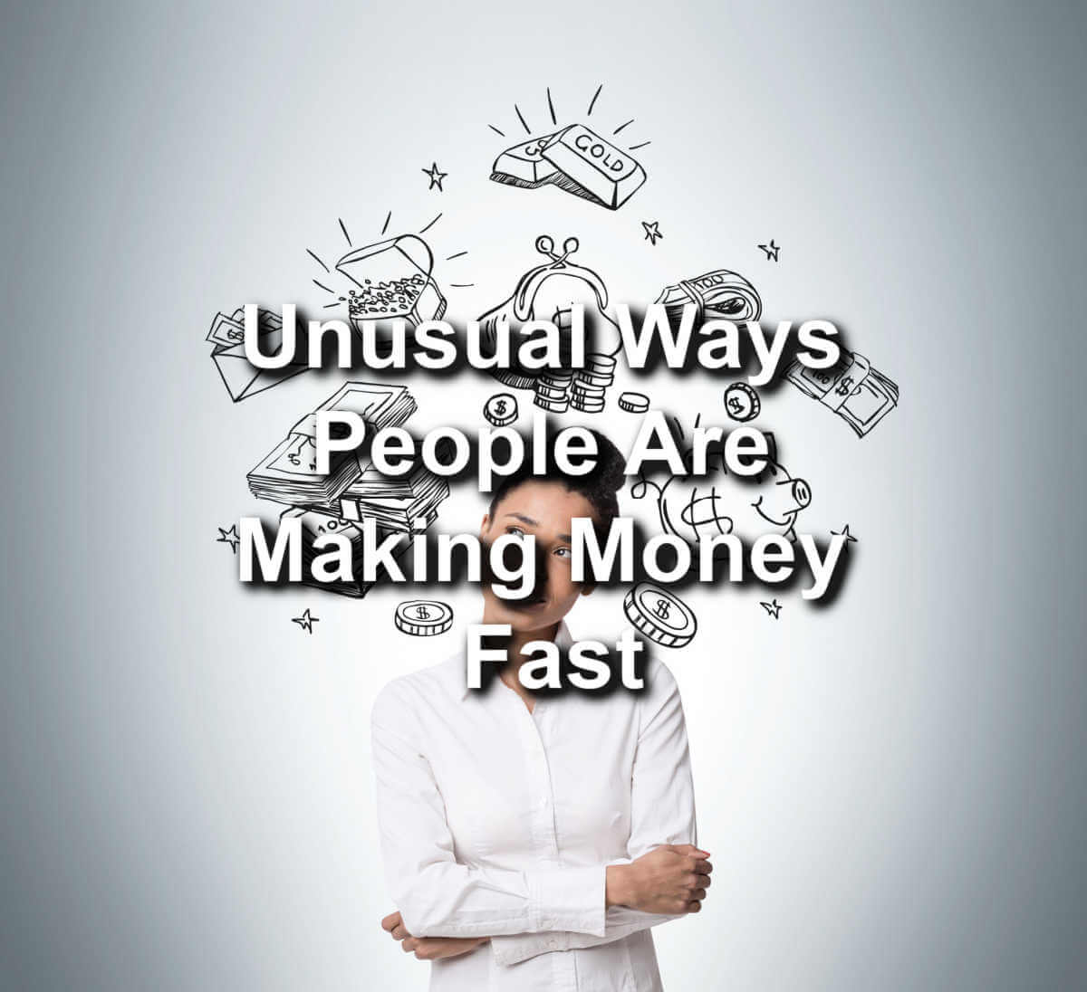 unusual ways to making money fast