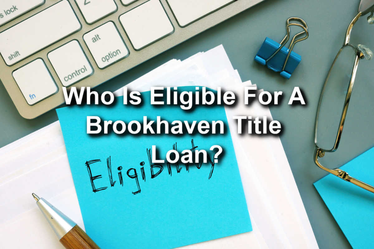 eligible for Brookhaven title loan