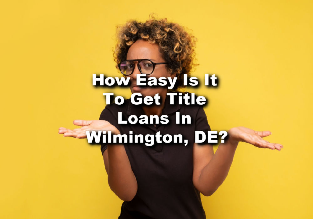 woman wondering about title loans in Wilmington, DE