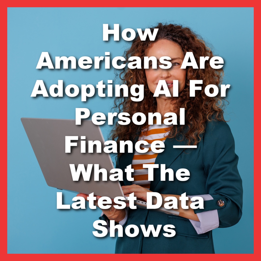 woman searches for AI tools for personal finance with text How Americans Are Adopting AI For Personal Finance — What The Latest Data Shows