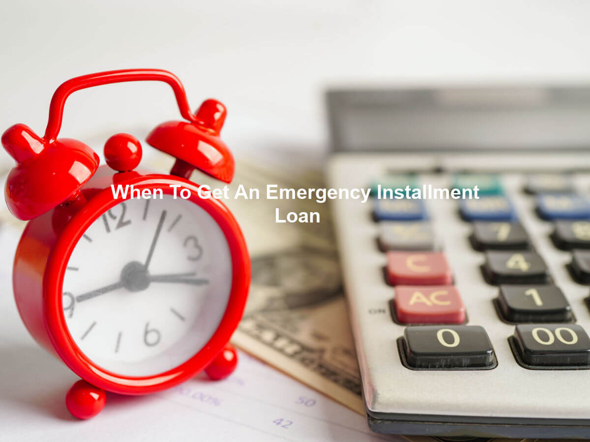 when to get emergency installment loan